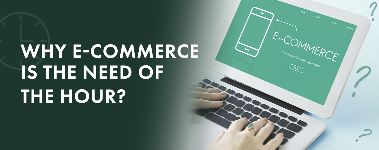 Why e-commerce is the need of the hour