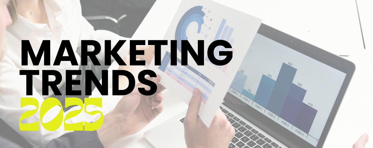Marketing Trends to Not Miss in 2025